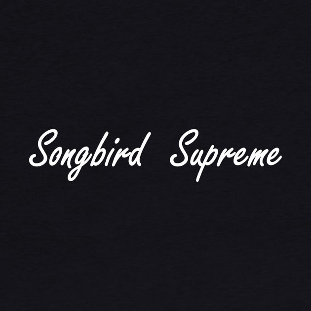 songbird supreme by NotComplainingJustAsking